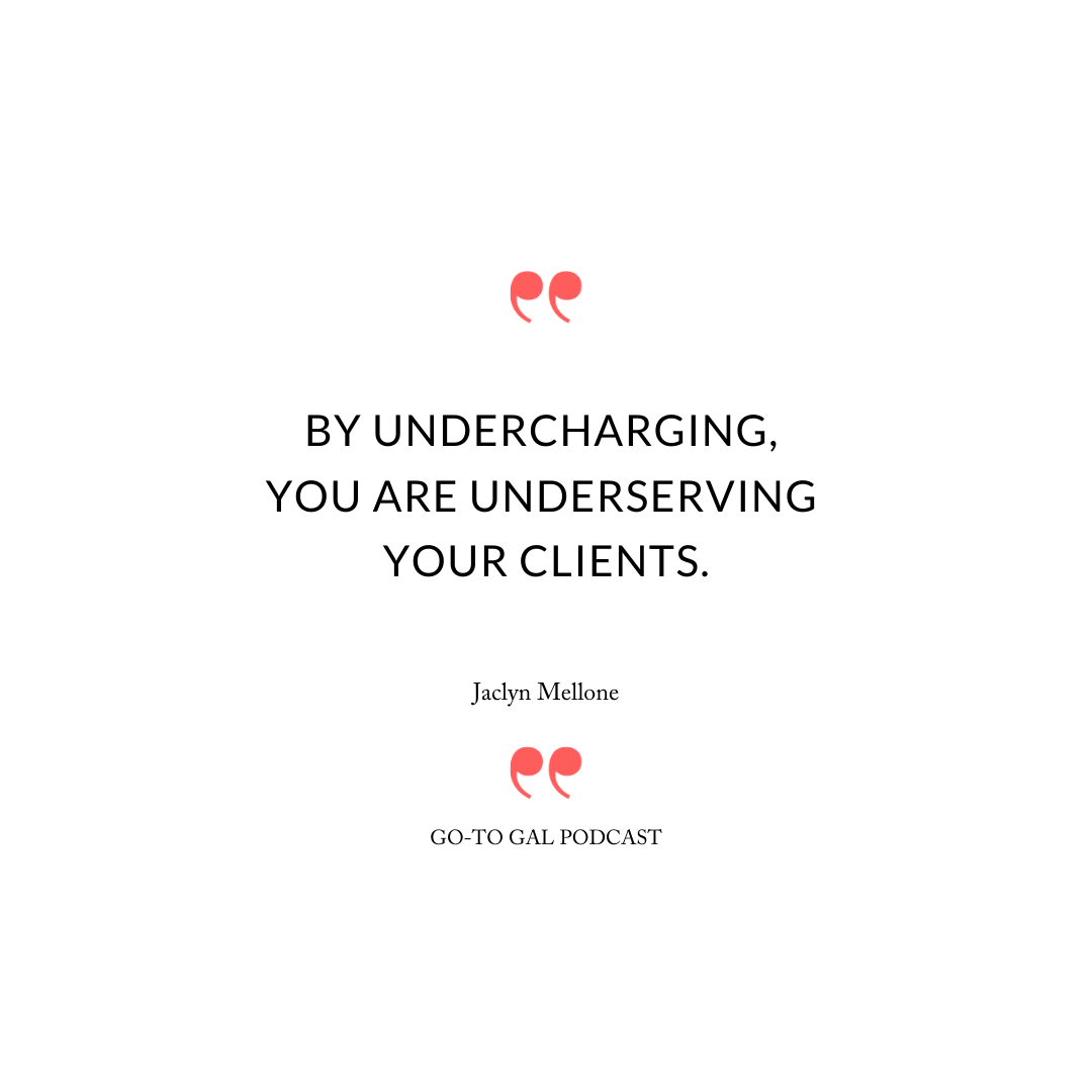 By undercharging, you are underserving your clients.
